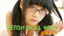 FETISH DOLL＃001 Kitami Eri